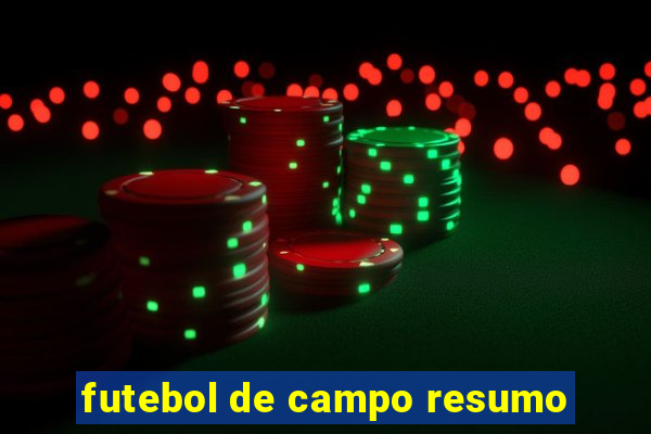 futebol de campo resumo